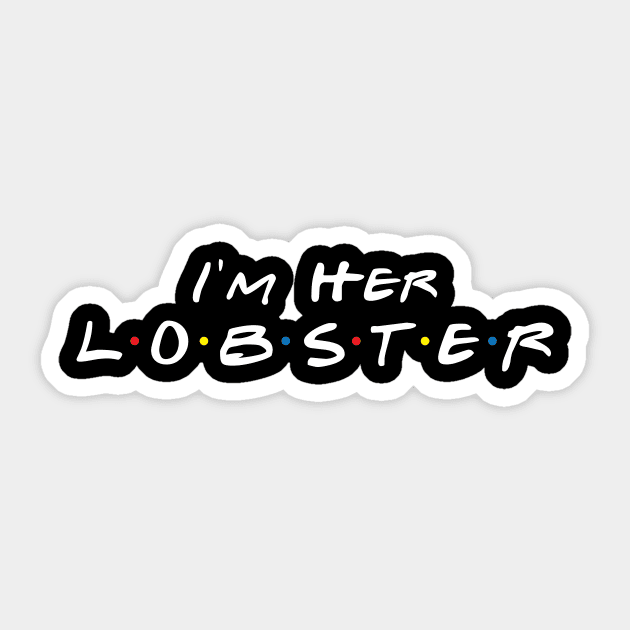 I'm Her Lobster Sticker by AnimalatWork